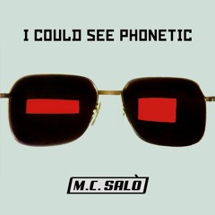 I Could See Phonetic - M.c. Salò