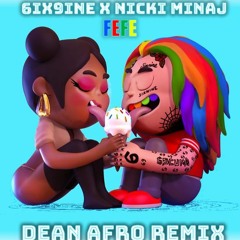 6IX9INE x NICKI MINAJ - FEFE (DEAN AFRO REMIX)