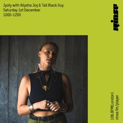 Jyoty w/ Allysha Joy & Tall Black Guy - Saturday 1st December 2018