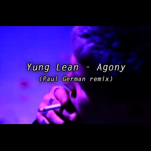 Yung Lean - Agony (Paul German remix)