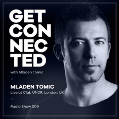 Get Connected with Mladen Tomic - 009 - Live In London, Night Light Showcase at UNDR, 11.10.2018.