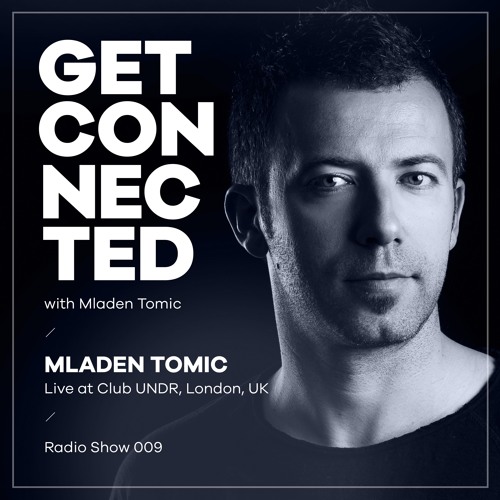 Get Connected with Mladen Tomic - 009 - Live In London, Night Light Showcase at UNDR, 11.10.2018.