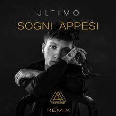 Ultimo - Sogni Appesi (Adrejse Remix)