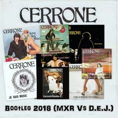 Cerrone Bootleg Mega 2018 (Mxr & D.E.J.)
