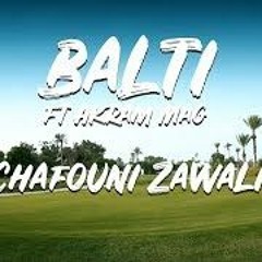 Balti Ft Akram Mag - Chafouni Zawali