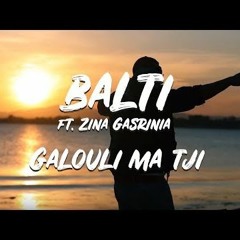 Balti Featuring Zina Gasrinia - Galouli Ma Tji  (jugni Ji Remix)