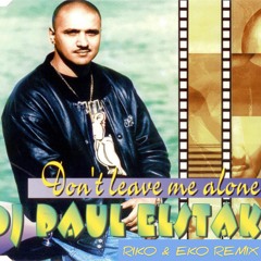 DJ Paul Elstak - Dont Leave Me Alone (Riko & EKO Remix)