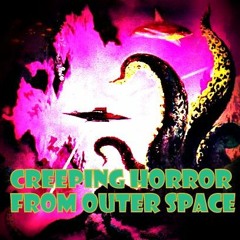 Creeping Horror From Outer Space