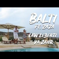 Balti Feat Zaza - Law Le3ebti Ya Zahr