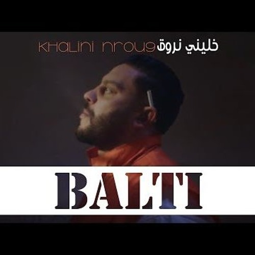 Balti -  Khalini Nrou9