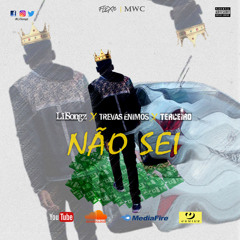 Não Sei (Feat.Trevas Énimos & Terceiro)