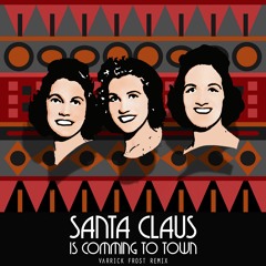 Santa Claus Is Comin' to Town (Varrick Frost Remix) //FREE DOWNLOAD//