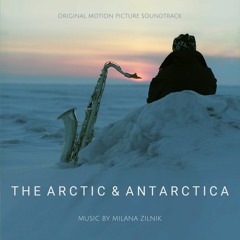 "Frozen Song" from "The Arctic & Antarctica" film by Liss Ross, music by Milana Zilnik
