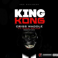 Criss Waddle-King Kong ft. Kwesi Arthur