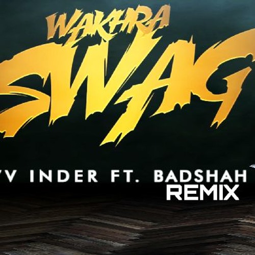 wakhra swag badshah wakhra swag badshah