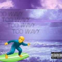 Too Wavy (prod.Black Mayo x Fly Melodies)