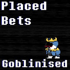 Placed Bets (Lancer Chaos King): Goblinised
