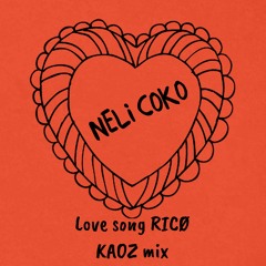 NELI COKO + RICØ - LOVE SONG   KAOZ  MIX