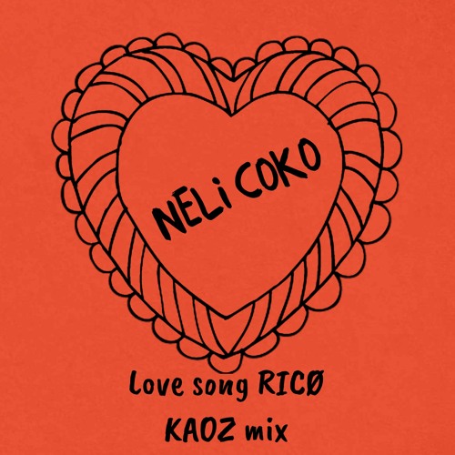 NELI COKO + RICØ - LOVE SONG   KAOZ  MIX