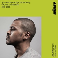 Guest Rinse FM Mix With Jyoty Saturday December 1st