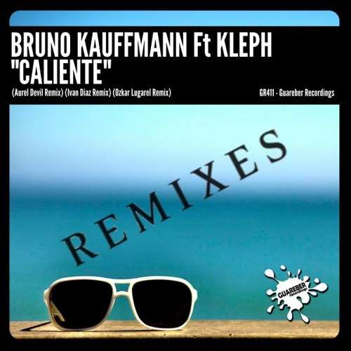 Bruno Kauffmann Feat Kleph - Caliente (Ivan Diaz Remix)