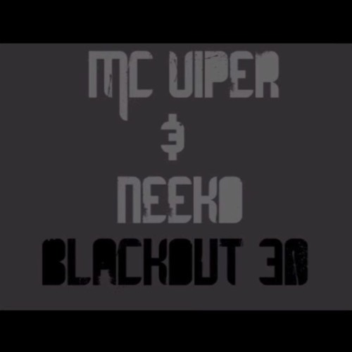 VIPER & NEEKO GOIN SICK BLACKOUT 30!!! (320  Kbps)