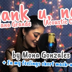 Thank U, Next - Ariana Grande (Acoustic Cover) By Mona Gonzales (+ In My Feelings Short Mash-Up)