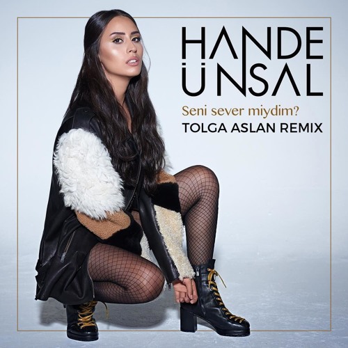 Hande Ünsal - Seni Sever Miydim? (Tolga Aslan Remix)