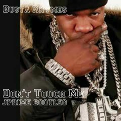 Busta Rhymes - Don't Touch Me (jprime booty)