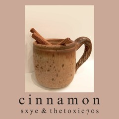 Cinnamon (ft. TheToxic70s)
