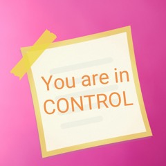 You are in control