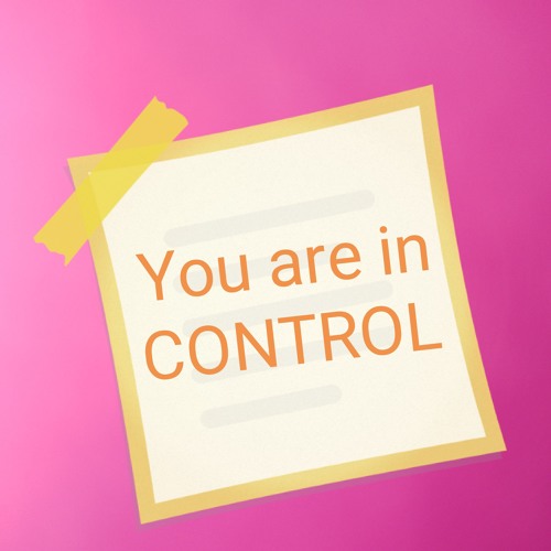 You are in control