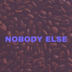 nobody else