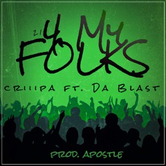 criiipa - "4 My Folks" (ft. Da Blast)[prod. apostle]