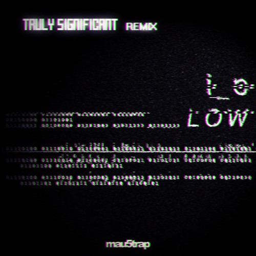 i_o - Low (Truly Significant Remix)