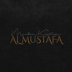 Mevlan Kurtishi - Al Mustafa