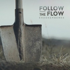 Follow The Flow - Érdekemberek