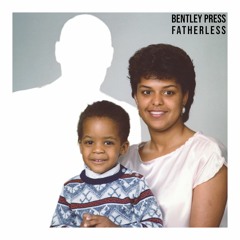 Fatherless (Prod. By Bentely Press)