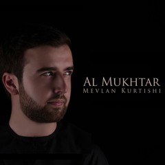 Mevlan Kurtishi - Al Mukhtar