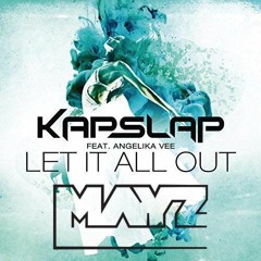 Let It All Out (MAYZ Remix) - Kap Slap