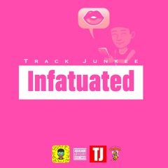 Track Junkee "Infatuated" [Prod. By TheBeatPlug]