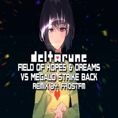 [Deltarune] Field Of Hopes And Dreams VS Megalo Strike Back [FrostFM Remix]