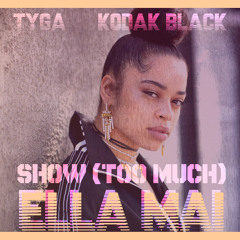 Ella Mai - Show (Too Much) [feat. Tyga & Kodak Black] [Prod. JAYBeatz] #HVLM