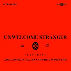 "Unwelcome Stranger" (ft. Nona Marie Invie, Mina Moore, and Sophia Eris)