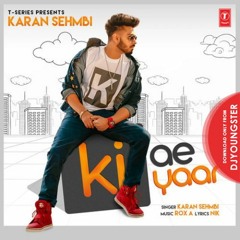 Ki Ae Yaar By Karan Sehmbi