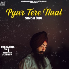 Pyar Tere Naal | Singh Jipi | New Punjabi Songs 2018 | Latest Punjabi Songs 2018
