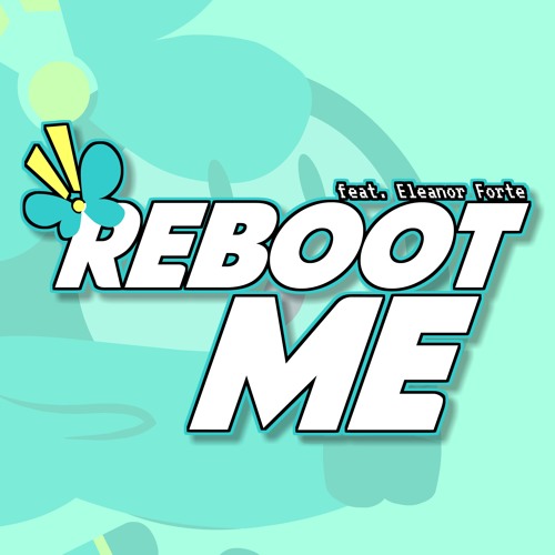 Reboot Me (Feat. Eleanor Forte)