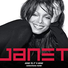 Janet Jackson - Gone Til' It's Gone (AUDIOSTACHE Remix)
