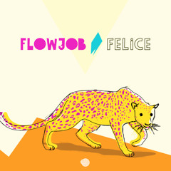Flowjob - Felice (Original Mix)