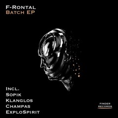 F-Rontal - Batch (exploSpirit Remix) [Finder Records]